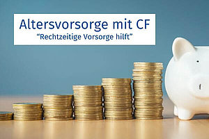 Mehrere Häufchen mit Münzen, einer etwas größer als der andere. Am Ende steht ein Sparschwein. Im Bild steht der Text: Altersvorsorge mit CF. "Rechtzeitige Vorsorge hilft". Quelle: Canva