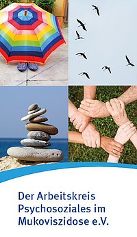 Titelbild eines Flyers mit dem Titel "Der Arbeitskreis Psychosoziales im Mukoviszidose e.V.", dazu eine Collage aus vier Bildern: ein bunter Regenschirm, Zugvögel am Himmel, aufgeschichtete Steine und fünf ineinandergreifende Hände. 
